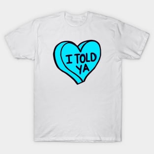 Told Ya Blue Love Heart T-Shirt